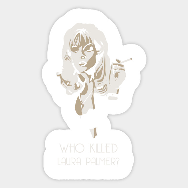 Twin Peaks // Who Killed Laura Palmer